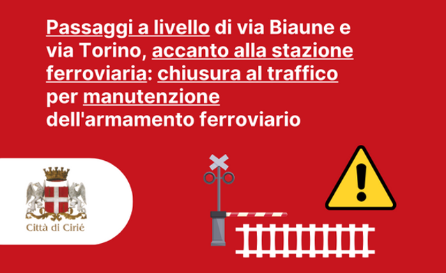 Passaggi a livello di via Biaune e via Torino, accanto alla stazione ferroviaria: chiusura al traffico per manutenzione dell'armamento ferroviario 