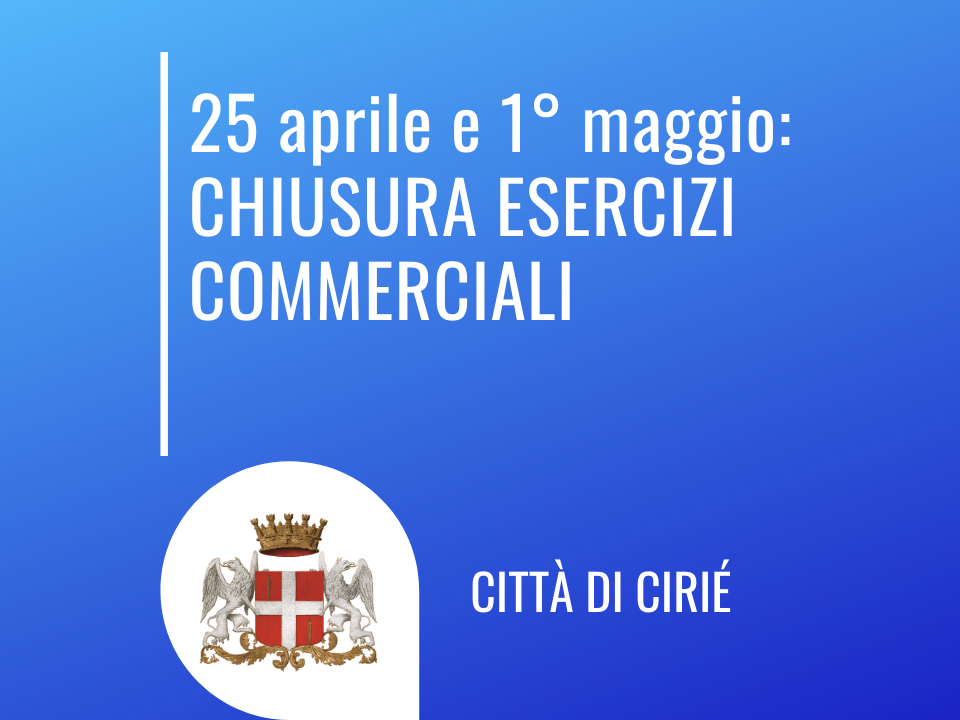 Comunicazione Sportello Imprese: chiusure delle attività commerciali il 25 aprile e il 1°maggio