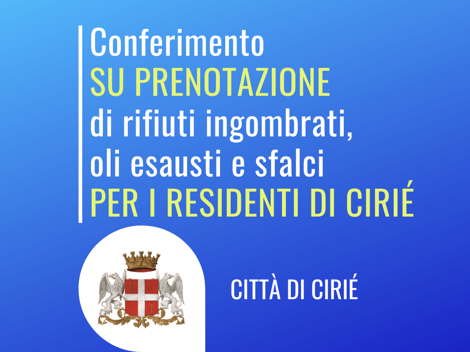 Conferimento SU PRENOTAZIONE di rifiuti ingombranti, oli esausti e sfalci per i residenti a Cirié