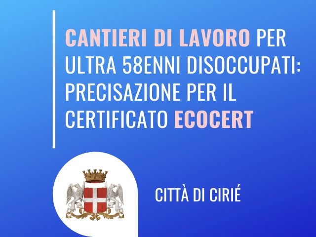 Cantieri di lavoro per ultra 58enni disoccupati: precisazione per la documentazione "ecocert"