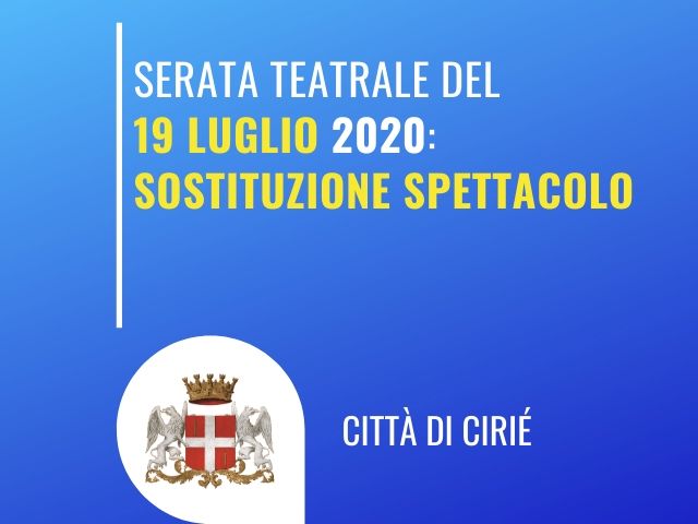 Serata teatrale del 19 luglio 2020: sostituzione spettacolo