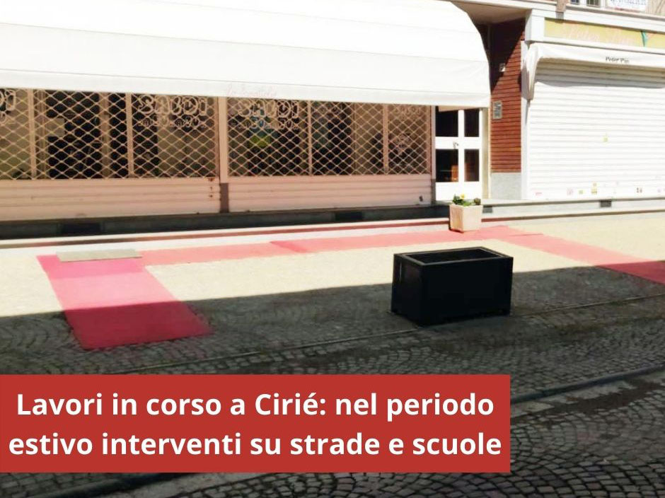 Lavori in corso a Cirié: nel periodo estivo interventi su strade e scuole