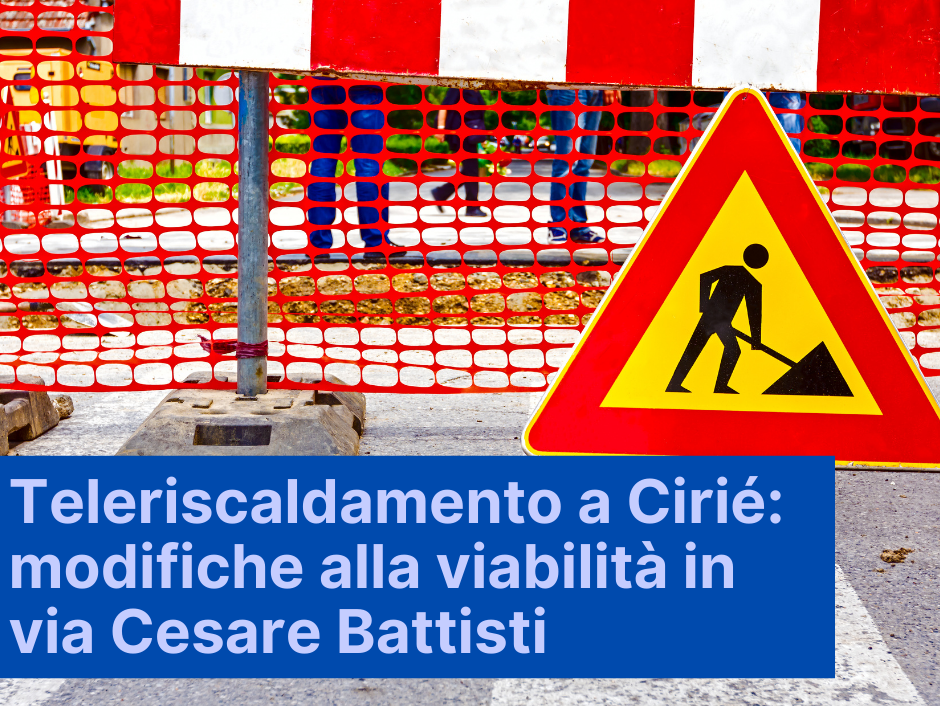 Teleriscaldamento a Cirié: modifiche alla viabilità in via Cesare Battisti 