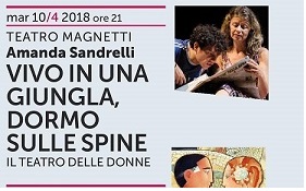 Martedì 10 aprile, Amanda Sandrelli in "Vivo in una giungla, dormo sulle spine" al Magnetti