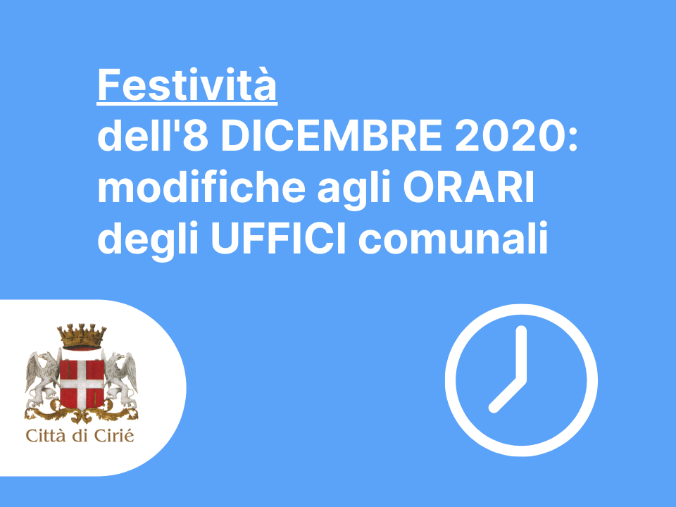 Festività dell’8 dicembre: modifiche degli orari degli uffici comunali