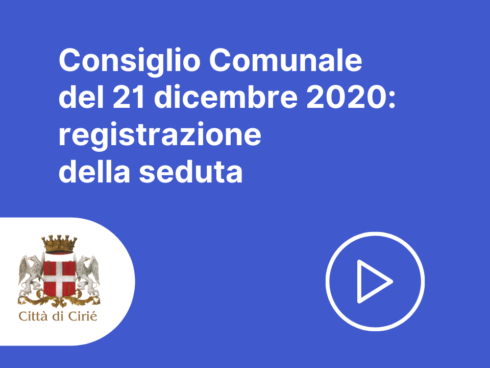 Consiglio Comunale di lunedì 21 dicembre: link della registrazione 