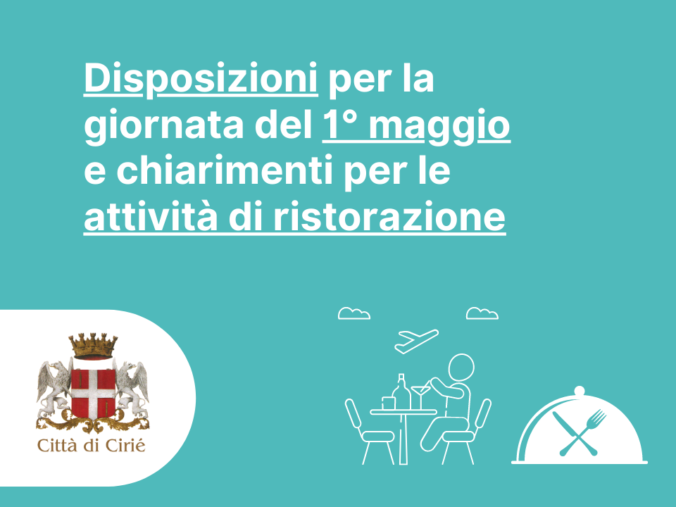 Disposizioni per la giornata del 1° maggio 2021 e chiarimenti per le attività di ristorazione