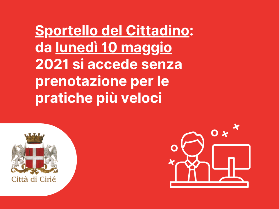 Sportello del Cittadino: da lunedì 10 maggio 2021 si accede senza prenotazione per le pratiche più veloci