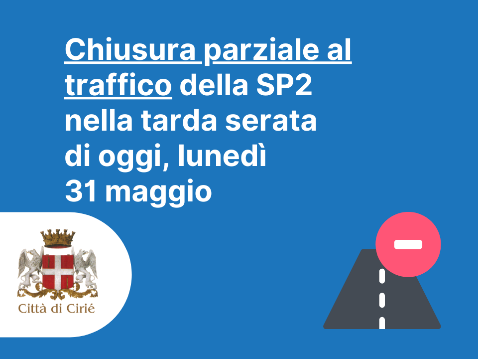 Chiusura parziale al traffico della SP2 nella tarda serata di oggi lunedì 31 maggio