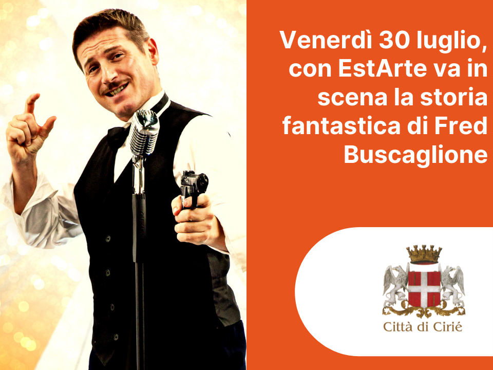 Venerdì 30 luglio, con EstArte va in scena la storia fantastica di Fred Buscaglione