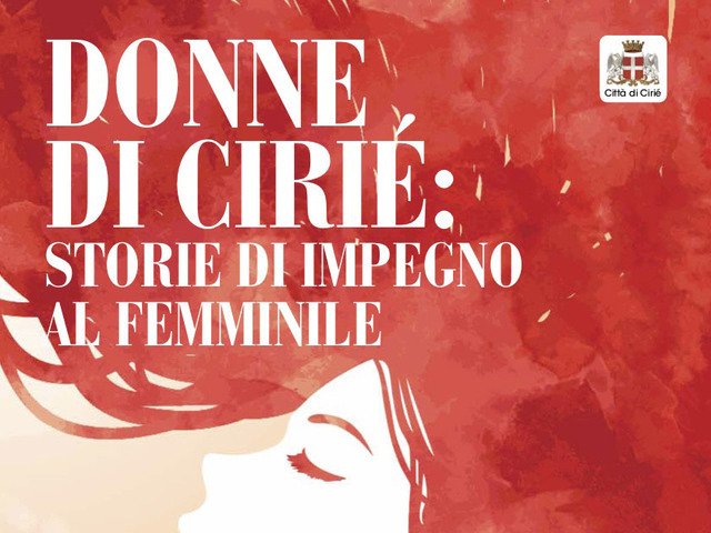 "Donne di Cirié: storie di impegno al femminile": una serata dedicata alle donne della nostra città